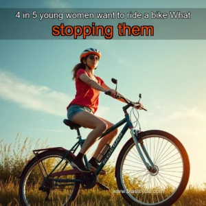 Read more about the article 4 in 5 young women want to ride a bike  What stopping them