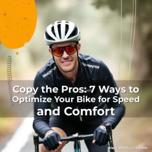 Read more about the article Copy the Pros: 7 Ways to Optimize Your Bike for Speed and Comfort