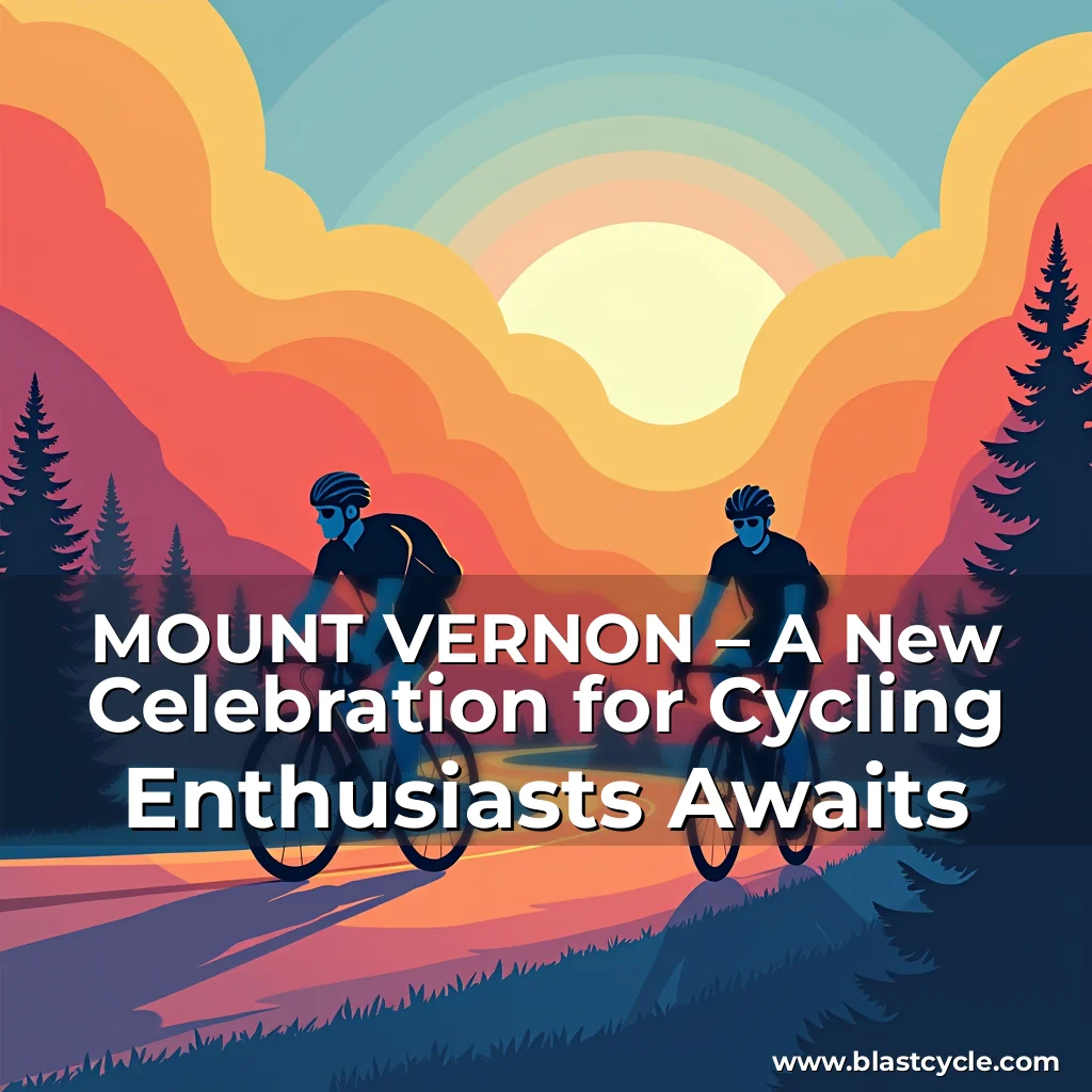 Read more about the article MOUNT VERNON – A New Celebration for Cycling Enthusiasts Awaits
