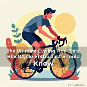 Read more about the article The Ultimate Cycling Tips Every BlastCycle Enthusiast Should Know