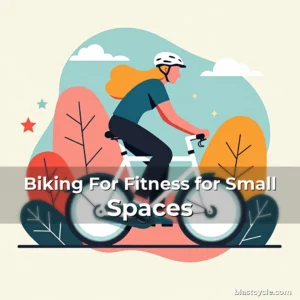 Biking For Fitness for Small Spaces