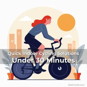 Quick Indoor Cycling Solutions Under 30 Minutes