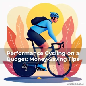 Performance Cycling on a Budget: Money-Saving Tips