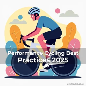 Performance Cycling Best Practices 2025