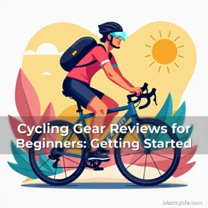 Cycling Gear Reviews for Beginners: Getting Started