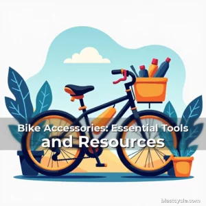 Bike Accessories: Essential Tools and Resources