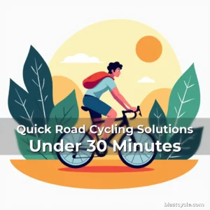 Quick Road Cycling Solutions Under 30 Minutes