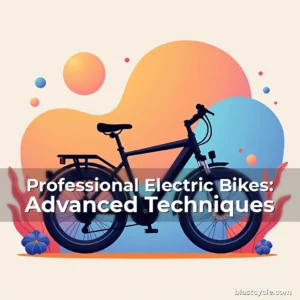 Professional Electric Bikes: Advanced Techniques