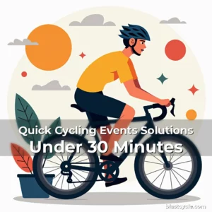 Quick Cycling Events Solutions Under 30 Minutes