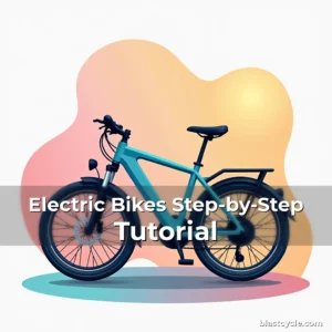 Electric Bikes Step-by-Step Tutorial