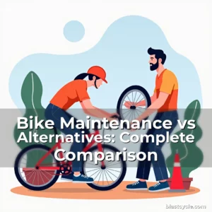Bike Maintenance vs Alternatives: Complete Comparison