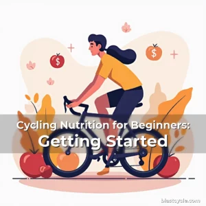 Cycling Nutrition for Beginners: Getting Started
