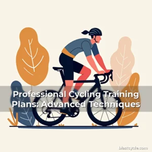 Professional Cycling Training Plans: Advanced Techniques