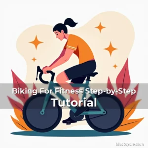 Biking For Fitness Step-by-Step Tutorial