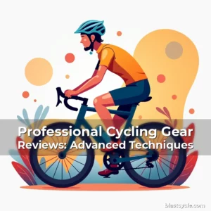 Professional Cycling Gear Reviews: Advanced Techniques